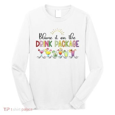 Blame It On The Drink Package Cruise Vacation Long Sleeve Shirt