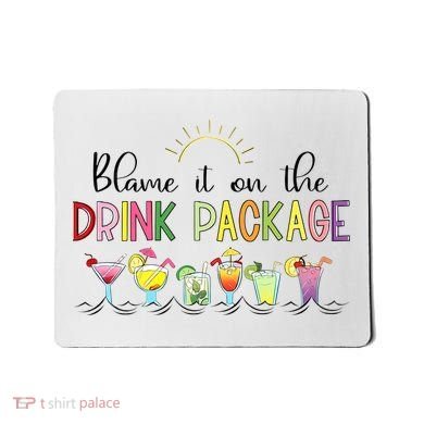 Blame It On The Drink Package Cruise Vacation Mousepad