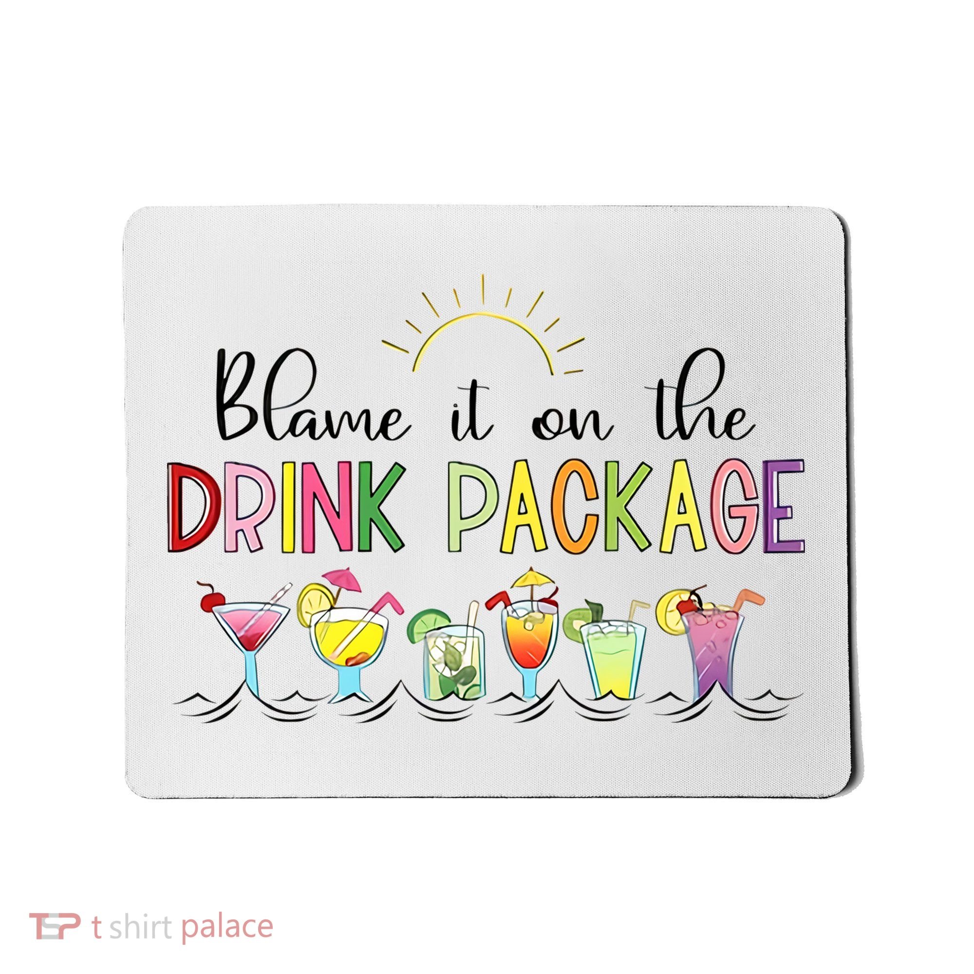 Blame It On The Drink Package Cruise Vacation Mousepad