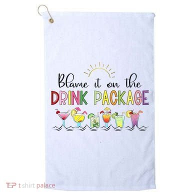 Blame It On The Drink Package Cruise Vacation Golf Towel