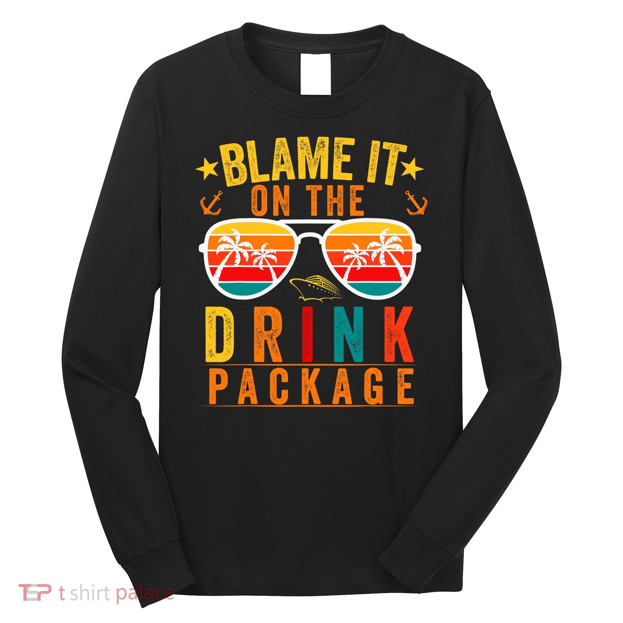 Blame it on The Cruise Package Cruise Cruising Matching Long Sleeve Shirt