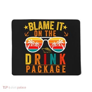 Blame it on The Cruise Package Cruise Cruising Matching Mousepad