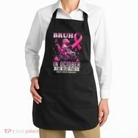 Bruh In October We Wear Pin.K Breast Cancer Awareness Apron thumb 2