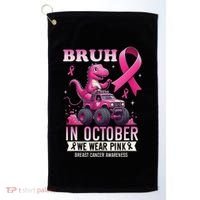 Bruh In October We Wear Pin.K Breast Cancer Awareness Golf Towel thumb 0