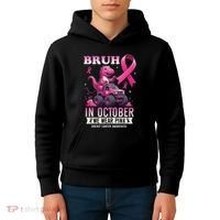 Bruh In October We Wear Pin.K Breast Cancer Awareness Kids Hoodie thumb 4