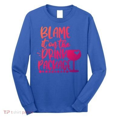 Blame It On The Package Cruise Alcohol Wine Lover Gift Long Sleeve Shirt