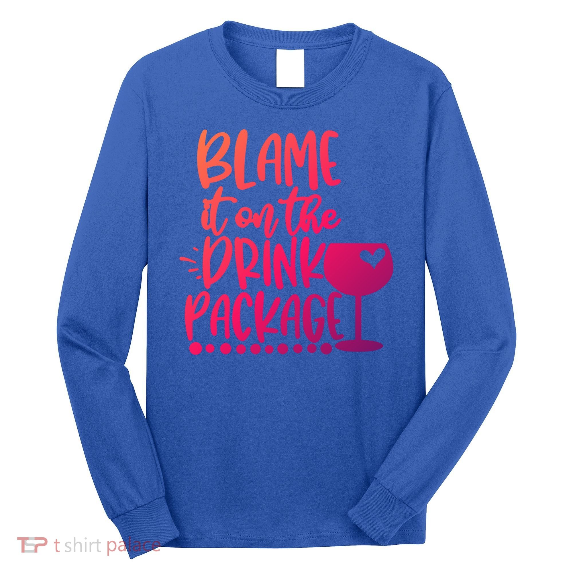 Blame It On The Package Cruise Alcohol Wine Lover Gift Long Sleeve Shirt