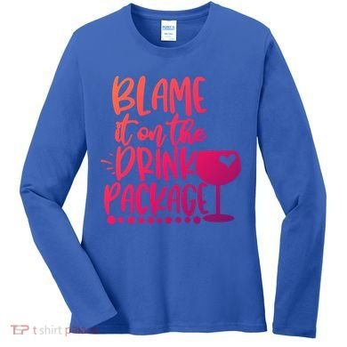 Blame It On The Package Cruise Alcohol Wine Lover Gift Women's Long Sleeve Shirt
