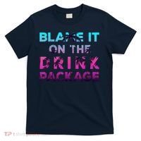 Blame It On The Drink Package Cruise Cruising Matching Funny T-Shirt thumb 0
