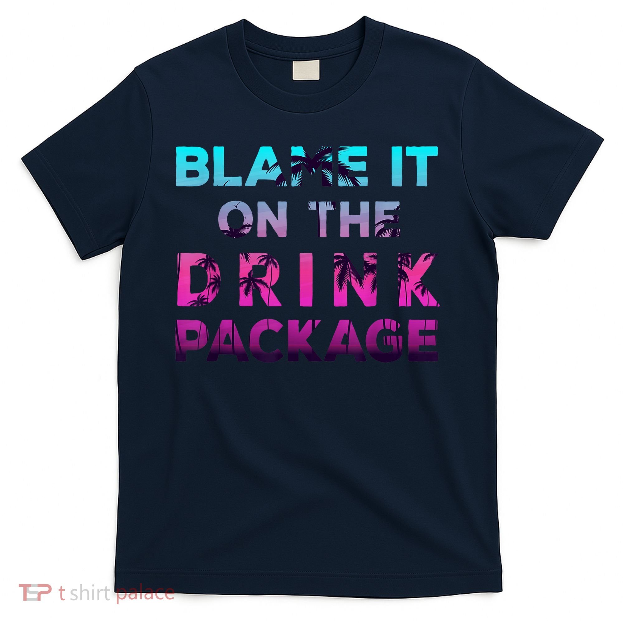 Blame It On The Drink Package Cruise Cruising Matching Funny T-Shirt