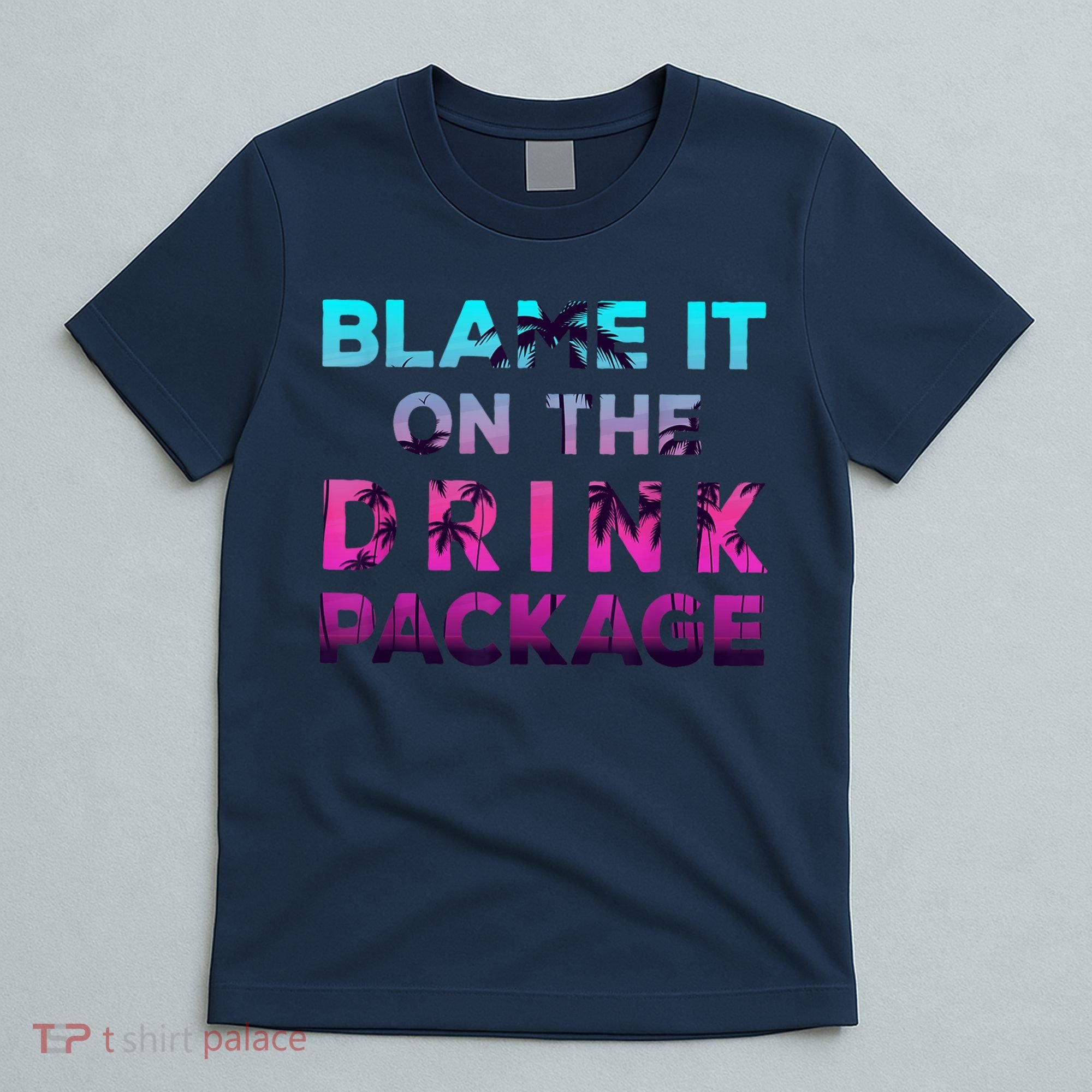 Blame It On The Drink Package Cruise Cruising Matching Funny T-Shirt