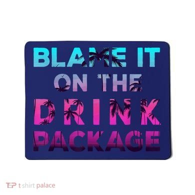 Blame It On The Drink Package Cruise Cruising Matching Funny Mousepad