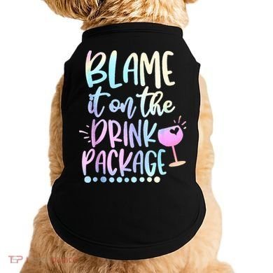 Blame It On The Drink Package Cruise Alcohol Wine Lover Doggie Tank