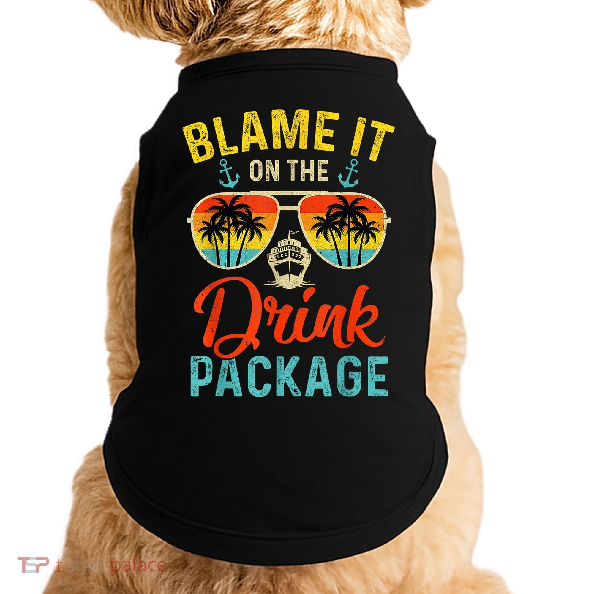 Blame It On The Drink Package Cruise Cruising Matching Doggie Tank