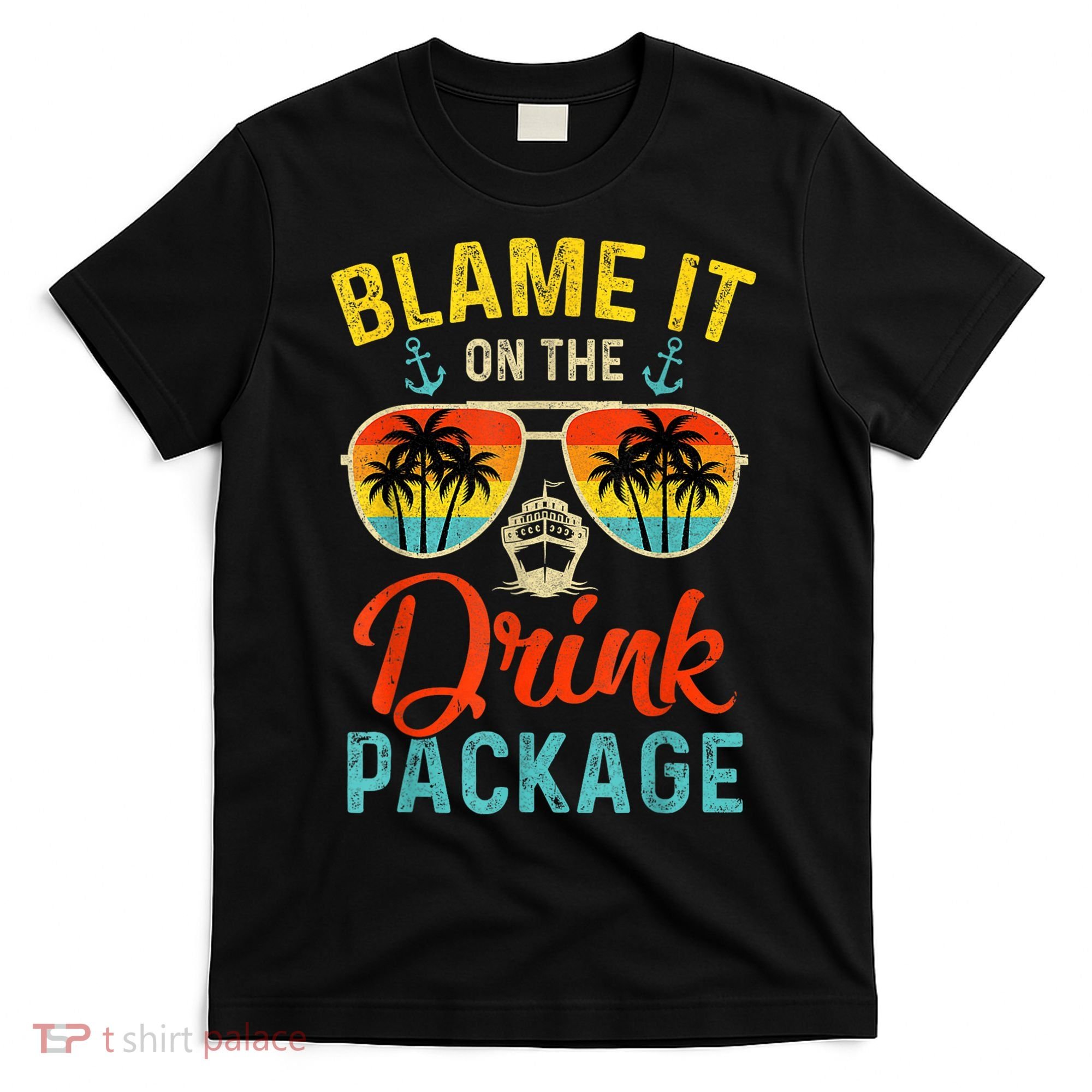 Blame It On The Drink Package Cruise Cruising Matching T-Shirt