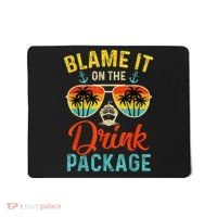Blame It On The Drink Package Cruise Cruising Matching Mousepad thumb 0