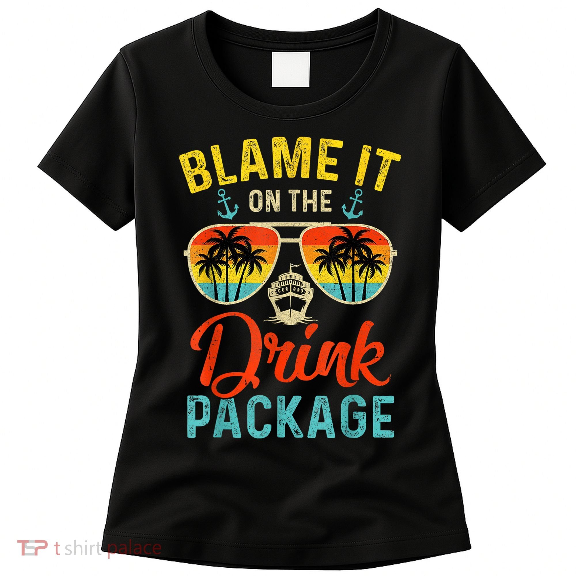 Blame It On The Drink Package Cruise Cruising Matching Women's T-Shirt