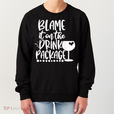 Blame It On The Drink Package Cruise Alcohol Wine Lover Women's Sweatshirt