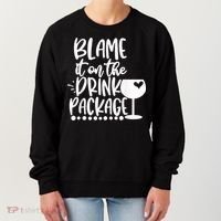 Blame It On The Drink Package Cruise Alcohol Wine Lover Women's Sweatshirt thumb 0