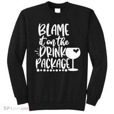 Blame It On The Drink Package Cruise Alcohol Wine Lover Sweatshirt