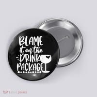 Blame It On The Drink Package Cruise Alcohol Wine Lover Button thumb 0