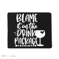 Blame It On The Drink Package Cruise Alcohol Wine Lover Mousepad thumb 0