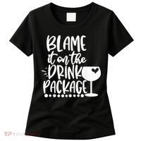 Blame It On The Drink Package Cruise Alcohol Wine Lover Women's T-Shirt thumb 0