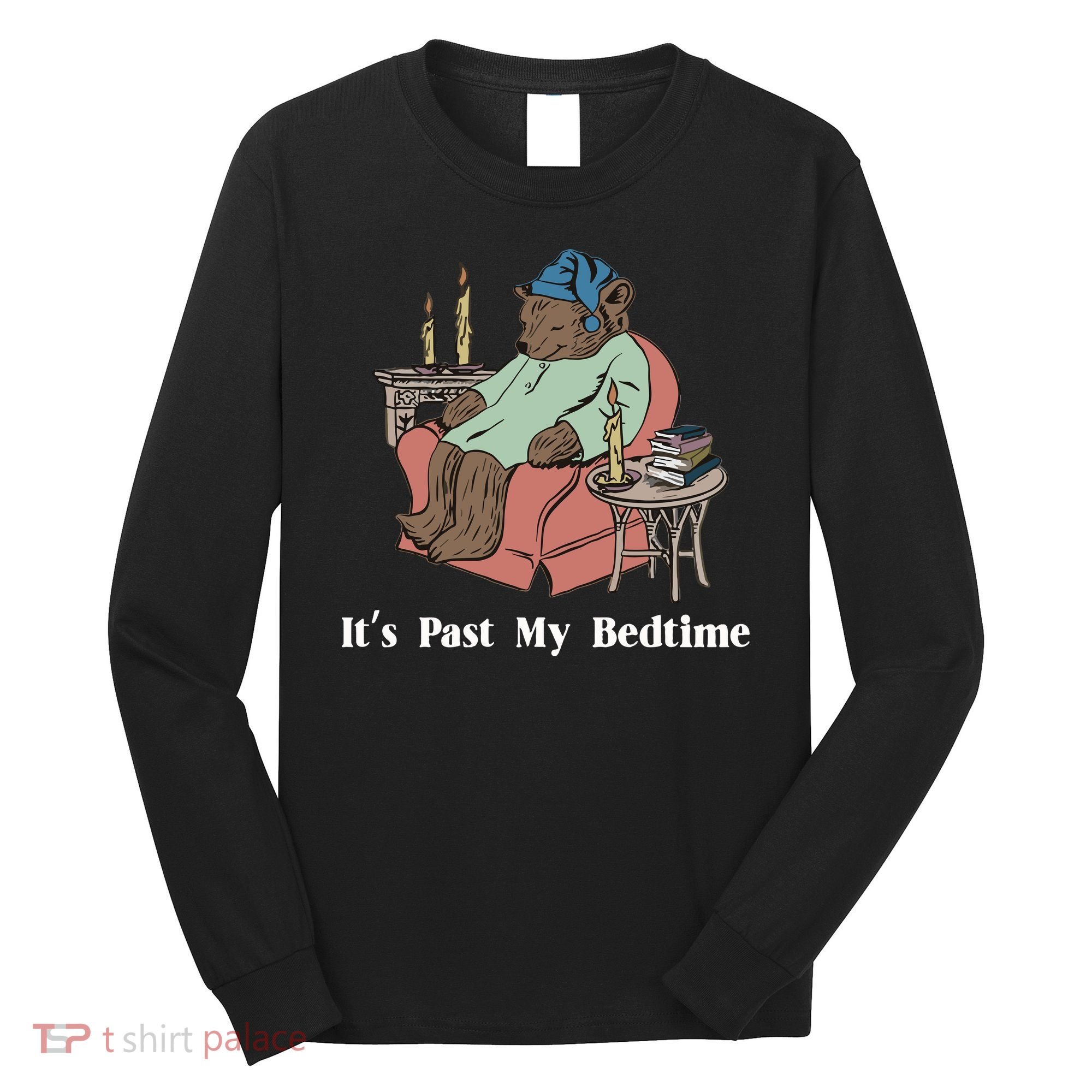 Bear Its Past My Bedtime Long Sleeve Shirt