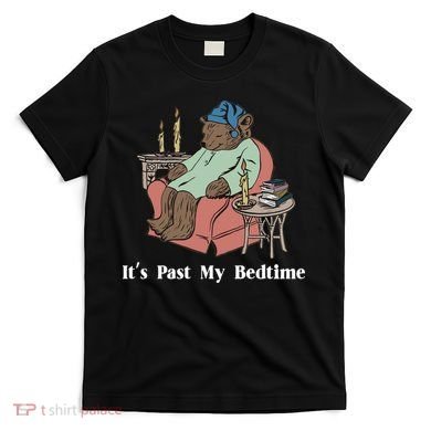 Bear Its Past My Bedtime T-Shirt