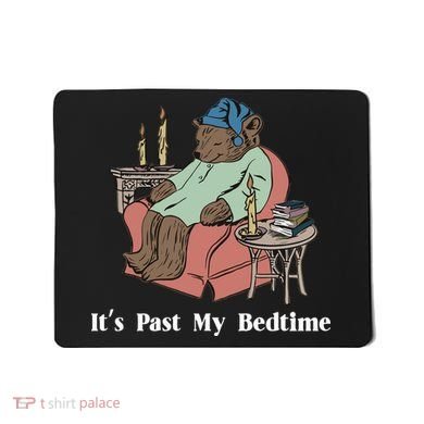 Bear Its Past My Bedtime Mousepad