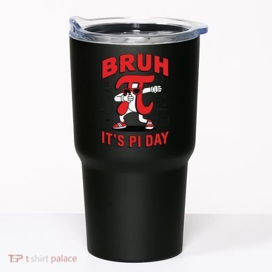 Bruh Its Pi Day Funny Math Humor Classroom Design Tumbler