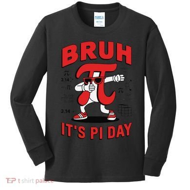 Bruh Its Pi Day Funny Math Humor Classroom Design Kids Long Sleeve Shirt