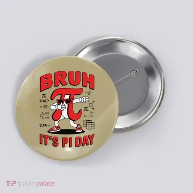 Bruh Its Pi Day Funny Math Humor Classroom Design Button