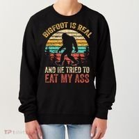 Bigfoot Is Real And He Tried To Eat My Ass Women's Sweatshirt thumb 0