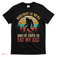 Bigfoot Is Real And He Tried To Eat My Ass T-Shirt thumb 0