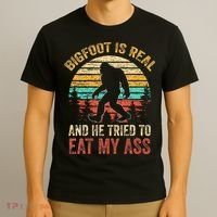 Bigfoot Is Real And He Tried To Eat My Ass T-Shirt thumb 3