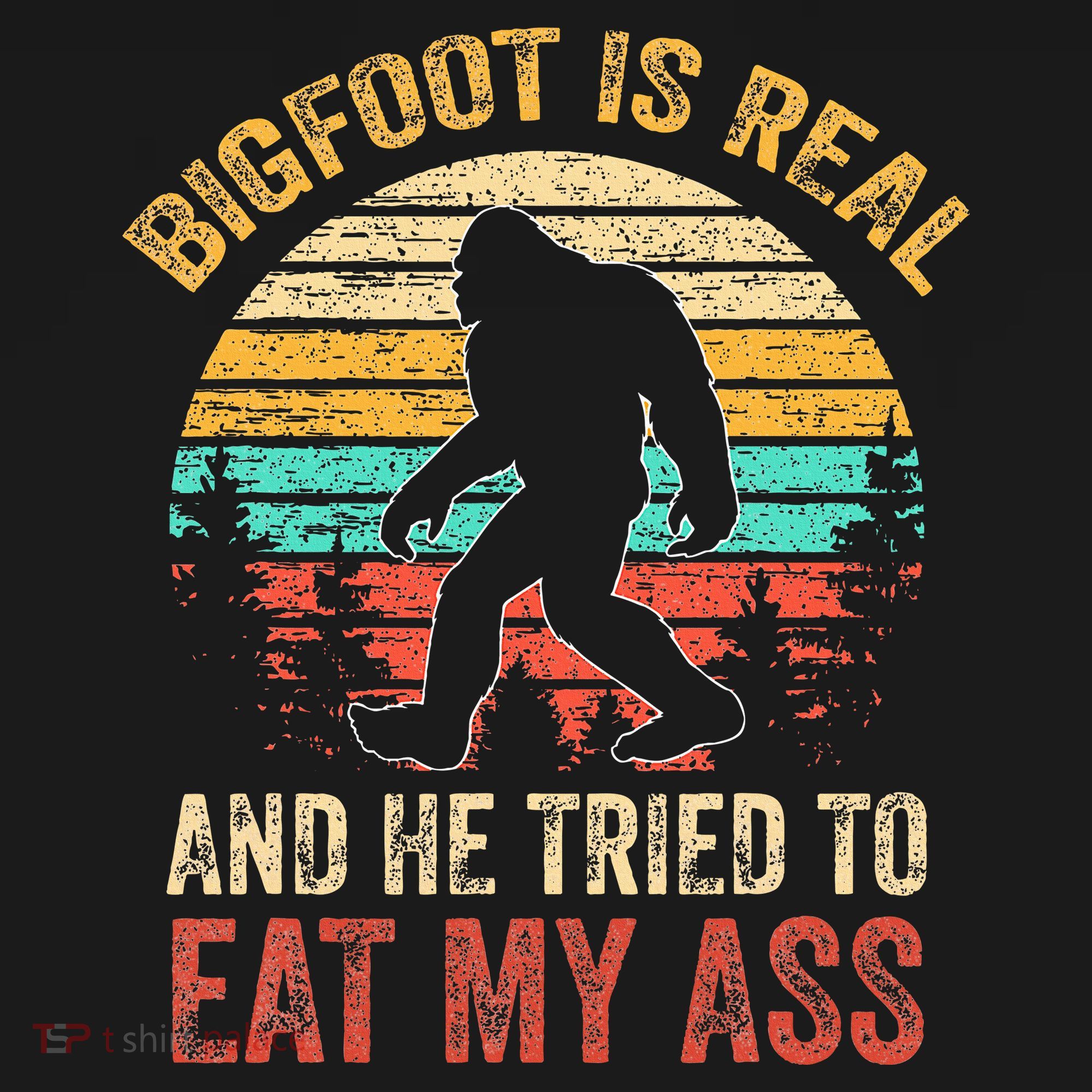 Bigfoot Is Real And He Tried To Eat My Ass Women's Hoodie
