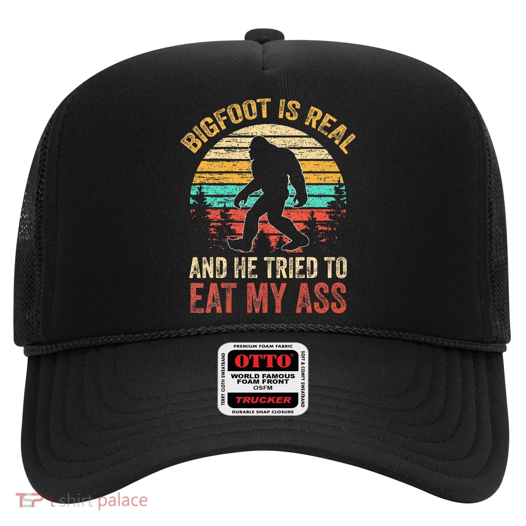 Bigfoot Is Real And He Tried To Eat My Ass Hat