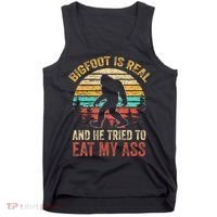 Bigfoot Is Real And He Tried To Eat My Ass Tank Top thumb 0