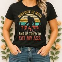 Bigfoot Is Real And He Tried To Eat My Ass Women's T-Shirt thumb 2