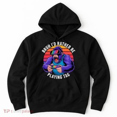 Bruh ID Rather Be Playing Tag Monkey Video Game Gorilla Hoodie