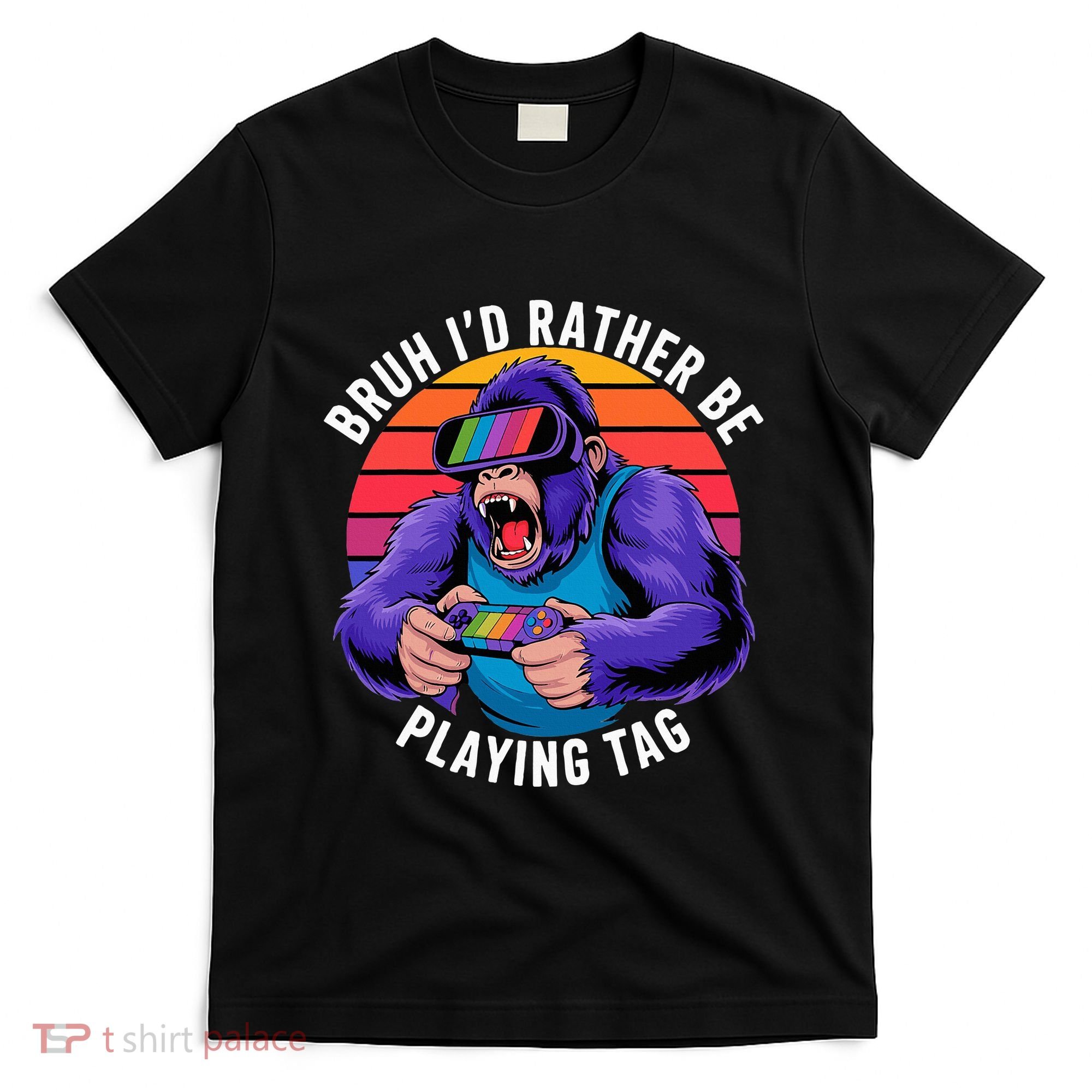Bruh ID Rather Be Playing Tag Monkey Video Game Gorilla T-Shirt