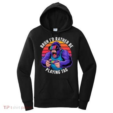 Bruh ID Rather Be Playing Tag Monkey Video Game Gorilla Women's Hoodie
