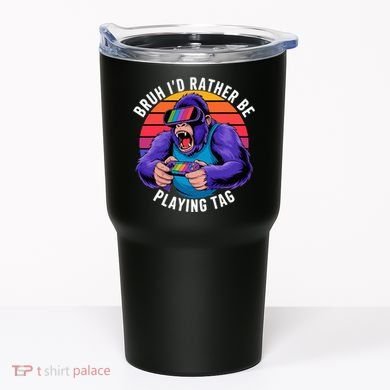 Bruh ID Rather Be Playing Tag Monkey Video Game Gorilla Tumbler