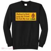 Bigfoot Is Real And He Tried To Eat My Ass Funny Sweatshirt thumb 0