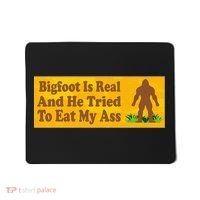 Bigfoot Is Real And He Tried To Eat My Ass Funny Mousepad thumb 0