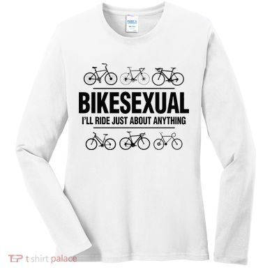 BikeSexual Ill Ride Anything Funny Biker Bicycling Gift Women's Long Sleeve Shirt