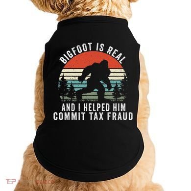 Bigfoot Is Real And I Helped Him Commit Tax Fraud Doggie Tank