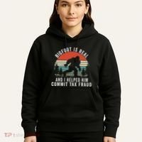 Bigfoot Is Real And I Helped Him Commit Tax Fraud Hoodie thumb 5