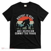 Bigfoot Is Real And I Helped Him Commit Tax Fraud T-Shirt thumb 0